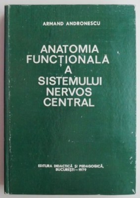 Anatomia functionala a sistemului nervos central &amp;ndash; Armand Andronescu foto