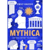 Mythica - Legend&aacute;s hősnők igaz t&ouml;rt&eacute;nete - Emily Hauser