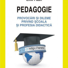 Pedagogie – Provocări şi dileme privind şcoala şi profesia didactică - Paperback brosat - Emil Păun - Polirom