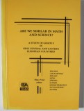 ARE WE SIMILAR IN MATH AND SCIENCE ? , A STUDY OF GRADE 8 IN NINE CENTRAL AND EASTERN EUROPEAN COUNTRIES , editor PETER VARI , 1997