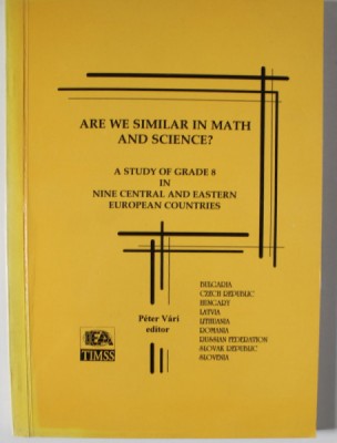 ARE WE SIMILAR IN MATH AND SCIENCE ? , A STUDY OF GRADE 8 IN NINE CENTRAL AND EASTERN EUROPEAN COUNTRIES , editor PETER VARI , 1997 foto
