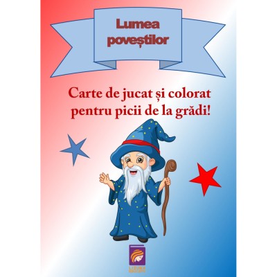 Lumea povestilor. Carte de jucat si colorat pentru picii de la gradi!, Delia Tautan foto