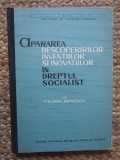 Apărarea descoperirilor, invenţiilor şi inovaţiilor &icirc;n dreptul socialist : studiu de drept comparat - Yolanda Eminescu