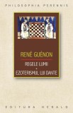 Regele lumii. Ezoterismul lui Dante - Rene Guenon