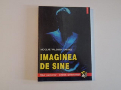 IMAGINEA DE SINE , STILUL VESTIMENTAR - O MARCA A PERSONALITATII de NICOLAE VALENTIN VARTAN , 1999 foto