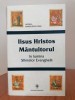 Natalia Manoilescu Dinu, Iisus Hristos Mantuitorul in lumina Sfintelor Evanghelii, Editura Bizantina, 2004, Cartonata, Foarte Buna