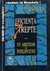 Stephen R. Covey - Eficen?a in 7 trepte sau Un abecedar al in?elepciunii foto