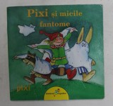 PIXI SI MICILE FANTOME , o povestire de JULIA BOEHME , cu ilustratii de DOROTHEA TUST , 2012 *FORMAT MIC