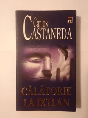 Carlos Castaneda - Călătorie la Ixtlan (2004) foto