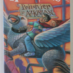 HARRY POTTER , PRIZONIER LA AZKABAN de J. K. ROWLING , 2001 *PREZINTA HALOURI DE APA