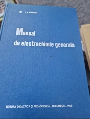 I. A. Atanasiu - Manual de Electrochimie Generala foto