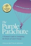The Purple Parachute: A Woman&#039;s Guide to Navigating the Winds of Career Change