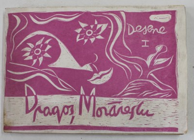DRAGOS MORARESCU , DESENE , VOLUMUL I , 1973 - 1980 , 1981 *CONTINE LINOGRAVURI ORIGINALE , *DEDICATIA AUTORULUI foto