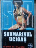 Submarinul Ucigas - Gerard de Villiers, Editura Tinerama, 2000, SAS, Carte Politista, Beletristica, Romana, Paperback