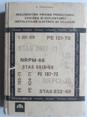 Reglementari privind proiectarea, executia si exploatarea instalatiilor electrice de utilizare - E. Pietrareanu foto