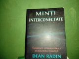 MINTI INTERCONECTATE - EXPERIENTE EXTRASENZORIALE IN REALITATEA CUANTICA - DEAN RADIN , DAKSHA, 2008, 400 pag
