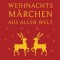 Weihnachtsm&auml;rchen aus aller Welt (Leinen)