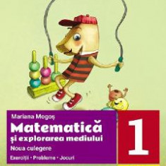 Matematica si explorarea mediului - Clasa 1 - Noua culegere - Mariana Mogos