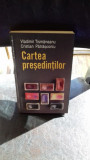 CARTEA PRESEDINTILOR - VLADIMIR TISMANEANU, Humanitas