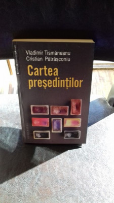 CARTEA PRESEDINTILOR - VLADIMIR TISMANEANU foto