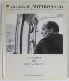 FRANCOIS MITTERAND , D &#039;EPINAY A L &#039; ELYSEE , 1971 - 1981 , L &#039; HOMAGGE DU PARTI SOCIALISTE , APARUTA 1996 , CD INCLUS *
