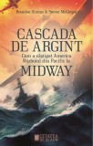 Cascada de argint. Cum a castigat America Razboiul din Pacific la Midway &ndash; Brendan Simms, Steven McGregor