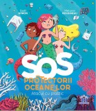 SOS Protectorii oceanelor: Atacul cu plastic - Editura DPH