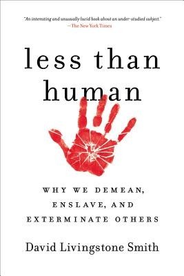 Less Than Human: Why We Demean, Enslave, and Exterminate Others foto