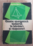 Chimie anorganică modernă &icirc;n &icirc;ntrebări și răspunsuri - Agneta B&acirc;tcă