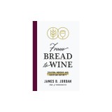 From Bread to Wine: Creation, Worship, and Christian Maturity