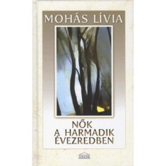 Nők a harmadik &eacute;vezredben - Moh&aacute;s L&iacute;via