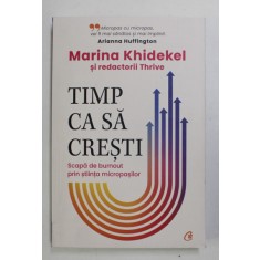 TIMP CA SA CRESTI , SCAPA DE BURNOUT PRIN STIINTA MICROPASILOR de MARINA KHIDEKEL , 2022