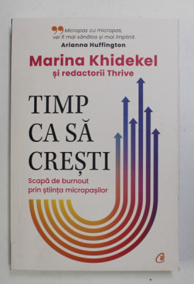 TIMP CA SA CRESTI , SCAPA DE BURNOUT PRIN STIINTA MICROPASILOR de MARINA KHIDEKEL , 2022 foto