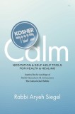 Kosher Calm: Meditation &amp;amp; Self-Help Tools For Health &amp;amp; Healing Inspired by the Teachings of Rabbi Menachem M. Schneerson The Lubavitcher Rebbe