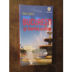 GHID TURISTIC BUCURESTI SI IMPREJURIMI