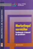 Iuliana Cetina - Marketingul serviciilor. Fundamente si domenii de specializare