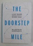 THE DOORSTEP MILE - LIVE MORE ADVENTUROUSLY , EVERY DAY by ALASTAIR HUMPHREYS , ANII &#039;2000, PREZINTA INSEMNARI CU PIXUL *