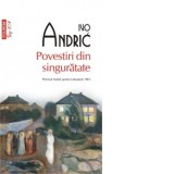 Povestiri din singuratate (editie de buzunar) - Ivo Andric, Dragan Stoianovici