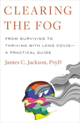 Clearing the Fog: From Surviving to Thriving with Long Covid--A Practical Guide foto