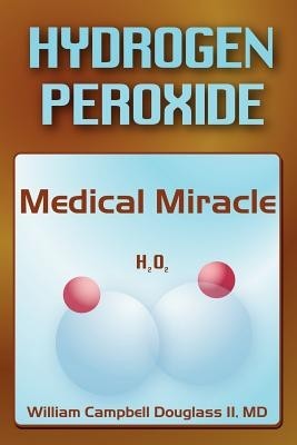 Hydrogen Peroxide - Medical Miracle