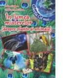 In lumea misterelor (despre plante si animale) (Colectia Cel mai...) - Adina Grigore, Cristina Ipate-Toma