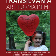 Transilvania are forma inimii. Istorie și peisaj în spațiul transilvănean al secolului XVIII - Hardcover - Doru Radosav - Școala Ardeleană