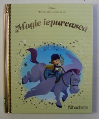 POVESTI DIN COLECTIA DE AUR , VOLUMUL 43 - MAGIE IEPUREASCA , SERIA DISNEY , 2018