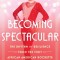 Becoming Spectacular