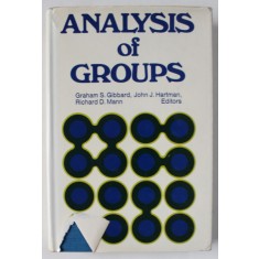ANALYSIS OF GROUPS , CONTRIBUTIONS TO THEORY , RESEARCH , AND PRACTICE by GRAHAM S. GIBBARD ...RICHARD D. MANN , 1976