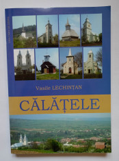 Calatele, monografie, Vasile Lechintan, editia a doua Cluj Napoca 2006 foto