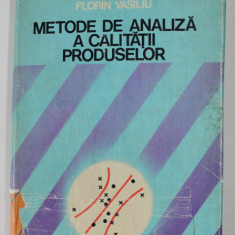METODE DE ANALIZA A CALITATII PRODUSELOR de FLORIN VASILIU , 1980 , SUPRACOPERTA CU DEFECTE