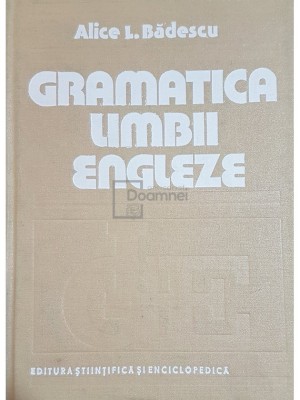 Alice Badescu - Gramatica limbii engleze (Editia: 1984) foto