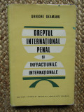Grigore Geamanu - Dreptul International Penal si Infractiunile Internationale