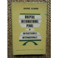 Grigore Geamanu - Dreptul International Penal si Infractiunile Internationale